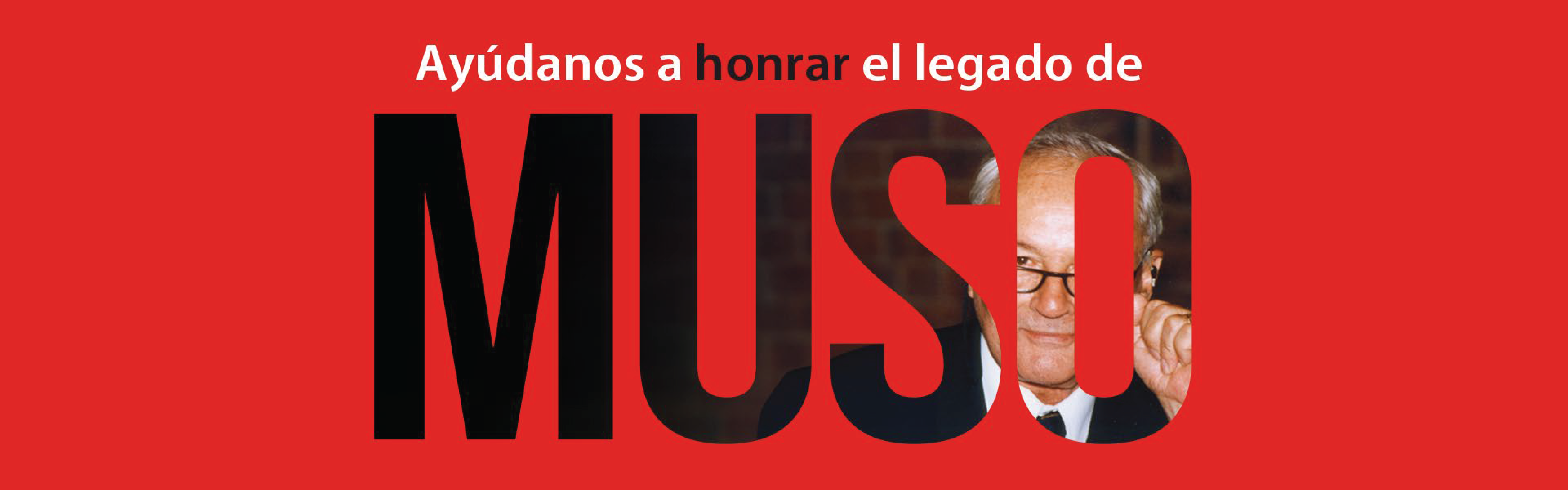 Ayudanos a honrar el legado de MUSO